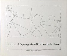 L'OPERA GRAFICA DI ENRICO DELLA TORRE BRUNO GIANFRANCO