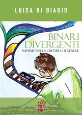 binari divergenti autismo nella cultura di genere Luisa Di Biagio 8885518494
