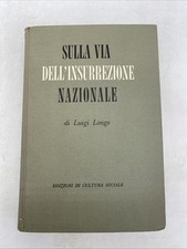 LUIGI LONGO - SULLA VIA DELL'INSURREZIONE NAZIONALE - EDIZIONI DI CULTURA SOCIAL