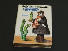 Campanile Achille. Gli asparagi e l'immortalità dell'anima. Rizzoli. 1974 - I
