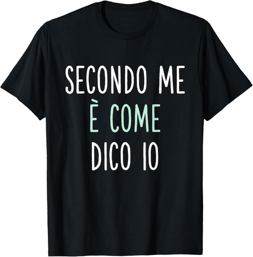 Secondo come dico - me,