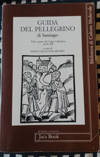Guida al pellegrinaggio di Santiago. cura di Paolo Caucci von Saucken. Prima ed