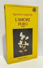 L'amore puro - Agustina Izquierdo - FRASSINELLI - 9788876842931