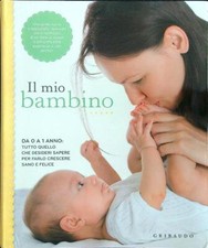 IL MIO BAMBINO. DA 0 A 1 ANNO AA.VV. GRIBAUDO 2015  BROSSURA