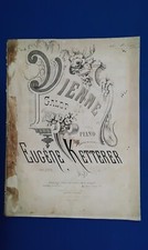 ANTICO SPARTITO MUSICALE  "VIENNE  " EUGENE KETTERER _ PIANOFORTE 