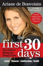 The First 30 Days: Your Guide to Ma..., de Bonvoisin, A
