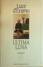 Ultima luna - Luce D'Eramo - 1 edizione Mondadori 1993