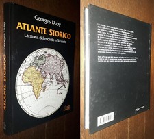 Atlante storico, La storia del mondo in 317 carte, Georges Duby, SEI 1996.