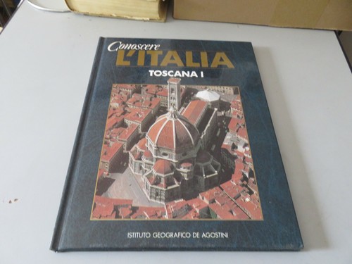 Conoscere italia toscana - conoscere, 1