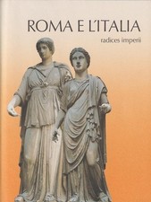 ROMA E L'ITALIA RADICES IMPERII - AA.VV. GARZANTI SCHEIWILLER 1990 ANTICA MADRE