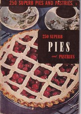 250 Superb Pies and Pastries Recipes Culinary Arts Cook Encyclopedia Book 5 1955