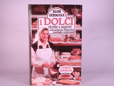I dolci ricette  e segreti. Libro di Suor Germana, Piemme, anno 1990