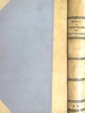 L' ARTE ITALIANA NEL QUATTROCENTO MUNTZ  EUGENIO BERNARDONI 1894  RILEGATO