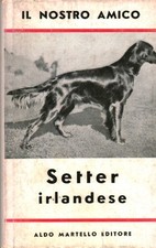 Il nostro amico Setter irlandese - Rowland Johns (Aldo Martello Editore) [1966]