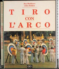 TIRO CON L'ARCO. MATTHEWS, HOLDEN. MEB. 1ED.
