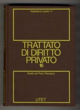 TRATTATO di diritto privato. Diretto da Pietro Rescigno. 16: Impresa e lavoro...