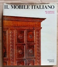 IL MOBILE ITALIANO dal medioevo all'ottocento. Bramante Editrice 1970. ZC