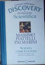 Piattelli palmarini SCIENZA COME CULTURA. GRANDE BIBLIOTECA DISCOVERY DI DIVULGA