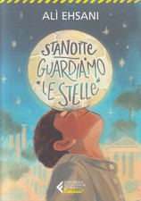 LN- STANOTTE GUARDIAMO LE STELLE - EHSANI - FELTRIENELLI - UE RAGAZZI --- B- XFS