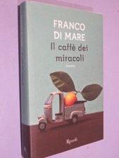 IL CAFFE' DEI MIRACOLI  Franco Di Mare  Rizzoli 2015  Rilegato con sovraccoperta