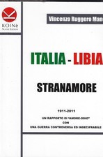 Manca, Vincenzo..ITALIA-LIBIA. STRANAMORE. 1911-2011 UN RAPPORTO DI «AMORE-ODIO»