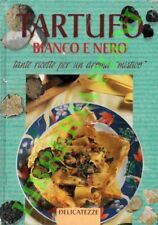(NERI Margherita) -  Tartufo bianco e nero Tante ricette per un aroma “mistico