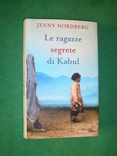 LE RAGAZZE SEGRETE DI KABUL JENNY NORDBERG ED PIEMME 1 EDIZIONE 2014 