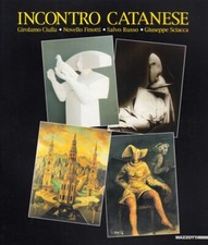 Incontro catanese. Girolamo Ciulla, Novello Finotti, Salvo Russo, Giuseppe Sciac