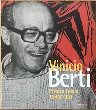 Vinicio Berti. Pittura totale