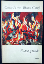 FUOCO GRANDE Cesare Pavese -Bianca Garufi Einaudi 1959 + I EDIZ+