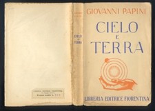 Giovanni Papini Cielo e Terra, Libreria Editrice Fiorentina  1943 R
