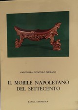 Libro - PUTATURO MURANO Antonella - IL MOBILE NAPOLETANO DEL SETTECENTO.