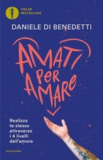 Libri Di Benedetti Daniele - Amati Per Amare. Realizza Te Stesso Attraverso I 4 