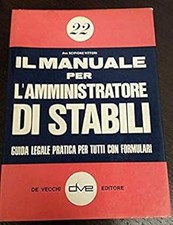 Il manuale per l'amministratore di stabili. Guida legale pratica per t