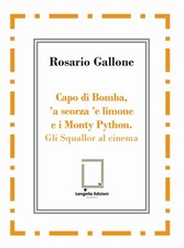 Capo di Bomba, 'a scorza 'e limone e i Monty Python. Gli Squallor al cinem...