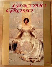 GIACOMO GROSSO - IL PITTORE A