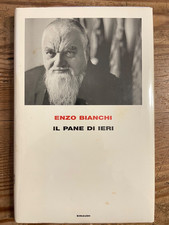Enzo BIANCHI ---IL PANE DI IERI-----Supercoralli-EINAUDI-2008 1° EDIZIONE