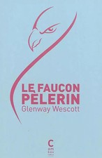LE FAUCON PELERIN, Wescott glenway