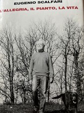 Eugenio Scalfari : L' allegria, il pianto, la vita . Einaudi 2015 .