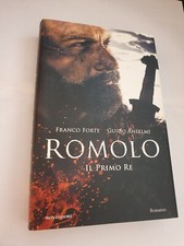 Romolo Il Primo Re - Franco Forte, Guido Anselmi - Mondadori 1°edizione 2019