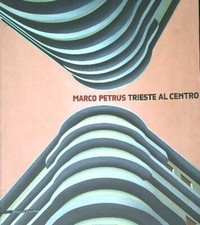 MARCO PETRUS. TRIESTE AL CENTRO AA.VV. SILVANA 2009  BROSSURA