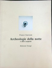 FRANCO GUERZONI: ARCHEOLOGIE DELLA NOTTE E ALTRE SCOPERTE AA.VV. ESSEGI 1989 