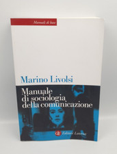 MANUALE DI SOCIOLOGIA DELLA COMUNICAZIONE - M. LIVOLSI - EDITORI LATERZA - 2019