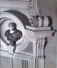 Giovan Battista Foggini. Architetto Primario della Casa Serenissima dei Medici 