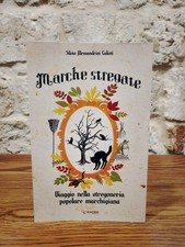 Marche stregate.Viaggio nella stregoneria popolare marchigiana.S.A.Calisti
