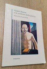 Andre Breton E La Scrittura Della Poesia Maria Emanuela Raffi Unipress 1996