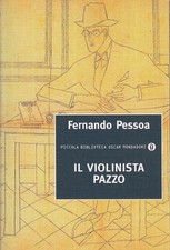 LN- IL VIOLINISTA PAZZO - PESSOA - MONDADORI- OSCAR PICCOLA BIBLIOTECA--- B- XFS