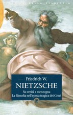 SU VERITà E MENZOGNA LA FILOSOFIA EPOCA TRAGICA DEI GRECI - Nietzsche - Rusconi