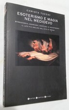 CHRISTA TUCZAY - ESOTERISMO E MAGIA NEL MEDIOEVO - NEWTON COMPTON EDITORE - 2006