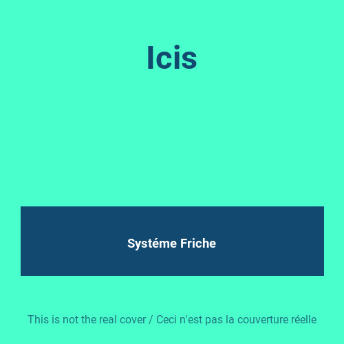 Icis systéme friche - systéme,